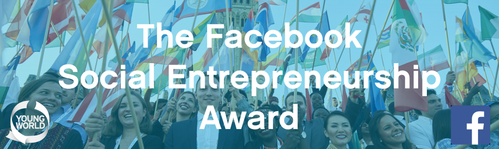 Facebook Social Entrepreneurship Award for One Young World Ambassadors