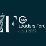 IUCN Leaders Forum 2022 – Call for Changemakers